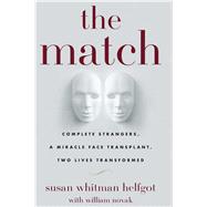 The Match Complete Strangers, a Miracle Face Transplant, Two Lives Transformed by Whitman Helfgot, Susan; Novak, William, 9781439195499