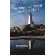 Nothing Can Bring Back the Hour by Dean, Pamela, 9781462005499