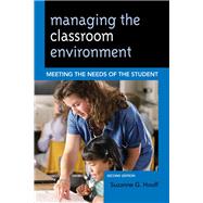 Managing the Classroom Environment Meeting the Needs of the Student by Houff, Suzanne G., 9781475805499