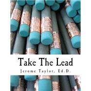 Take the Lead by Taylor, Jerome Ernest, Ed.d., 9781515325499