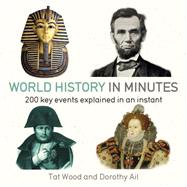 World History in Minutes by Dorothy Ail; Tat Wood, 9781529425499