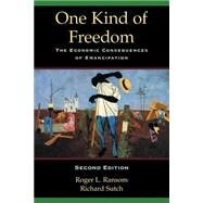 One Kind of Freedom: The Economic Consequences of Emancipation by Roger L. Ransom , Richard Sutch, 9780521795500
