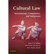 Cultural Law: International, Comparative, and Indigenous by James A. R. Nafziger , Robert Kirkwood Paterson , Alison Dundes Renteln, 9780521865500