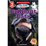 Icky Sticky: Brilliant Bats (Scholastic Reader, Level 2) by Brown, Laaren, 9780545935500