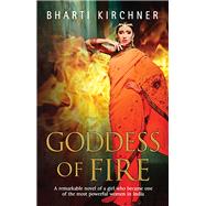 Goddess of Fire by Kirchner, Bharti, 9780727885500