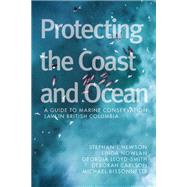 Protecting the Coast and Ocean by Stephanie M. Hewson; Linda Nowlan; Georgia Lloyd-Smith; Deborah Carlson; Michael Bissonnette, 9780774865500