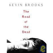 The Road of the Dead by Brooks, Kevin, 9780786295500