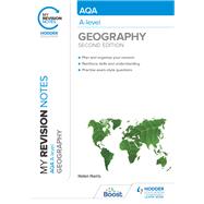 My Revision Notes: AQA A-level Geography: Second Edition by Helen Harris, 9781398325500
