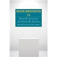 Museum Administration 2.0 by Catlin-Legutko, Cinnamon; Genoways, Hugh H.; Ireland, Lynne M., 9781442255500