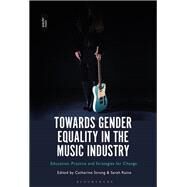 Towards Gender Equality in the Music Industry by Raine, Sarah; Strong, Catherine, 9781501345500