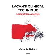 Lacan's Clinical Technique by Quinet, Antonio, 9781782205500