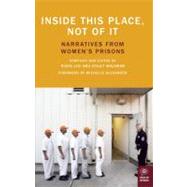 Inside This Place, Not of It Narratives from Women's Prisons by Waldman, Ayelet; Levi, Robin, 9781936365500