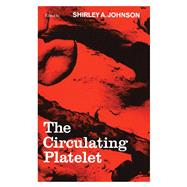 The Circulating Platelet by Johnson, Shirley A., 9780123875501