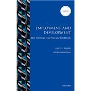 Employment and Development How Work Can Lead From and Into Poverty by Fields, Gary S.; Pieters, Janneke, 9780198815501