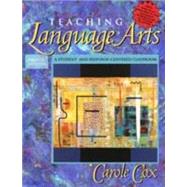 Teaching Language Arts : A Student- and Response-Centered Classroom by Cox, Carole, 9780205355501