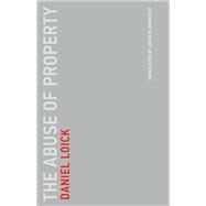 The Abuse of Property by Loick, Daniel; Blumenfeld, Jacob, 9780262545501