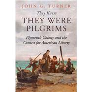 They Knew They Were Pilgrims by Turner, John G., 9780300225501