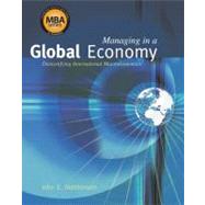 Managing in a Global Economy Demystifying International Macroeconomics (Economic Applications, InfoTrac Printed Access Card) by Marthinsen, John E., 9780324395501