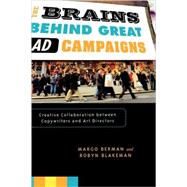 The Brains Behind Great Ad Campaigns Creative Collaboration between Copywriters and Art Directors by Berman, Margo; Blakeman, Robyn, 9780742555501
