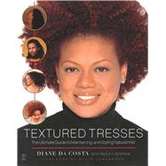 Textured Tresses The Ultimate Guide to Maintaining and Styling Natural Hair by Da Costa, Diane; Renfroe, Paula  T.; Underwood, Blair, 9780743235501