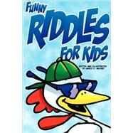 Funny Riddles for Kids : Squeaky Clean Easy Kid Riddles Drawn As Funny Kids Cartoons in A Cool Comicbook Style by Macari, M. D.; Macari, M. D., 9780976675501
