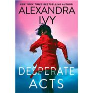 Desperate Acts by Ivy, Alexandra, 9781420155501