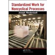 Standardized Work for Noncyclical Processes by Niederstadt,Joseph, 9781439825501