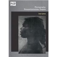 Photography, Humanitarianism, Empire by Lydon, Jane; Edwards, Elizabeth; Tucker, Jennifer; Hayes, Patricia, 9781474235501