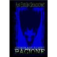 An Eye in Shadows by Pacione, Nickolaus Albert, 9781500345501