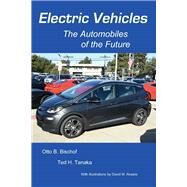 Electric Vehicles: The Automobiles of the Future by Bischof, Otto; Tanaka, Ted; Akawie, David, 9781733475501