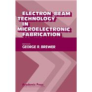 Electron-Beam Technology in Microelectronic Fabrication by Brewer, George R., 9780121335502
