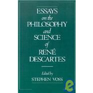Essays on the Philosophy and Science of Ren Descartes by Voss, Stephen, 9780195075502