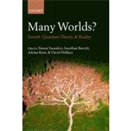Many Worlds? Everett, Quantum Theory, & Reality by Saunders, Simon; Barrett, Jonathan; Kent, Adrian; Wallace, David, 9780199655502