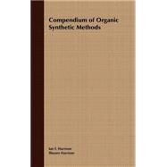 Compendium of Organic Synthetic Methods, Volume 1 by Harrison, Ian T.; Harrison, Shuyen, 9780471355502
