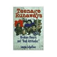 Teenage Runaways: Broken Hearts and +Bad Attitudes+ by Schaffner; Laurie, 9780789005502