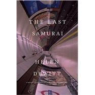 The Last Samurai by Dewitt, Helen, 9780811225502