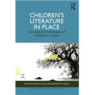 Childrens Literature in Place by eljka Flegar, Jennifer M. Miskec, 9781003355502