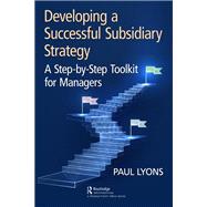 Developing a Successful Subsidiary Strategy by Paul Lyons, 9781003425502