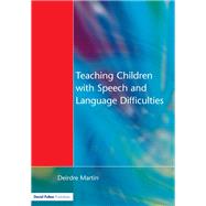 Teaching Children with Speech and Language Difficulties by Martin,Deirdre, 9781138165502