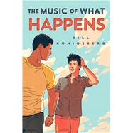 The Music of What Happens by Konigsberg, Bill, 9781338215502