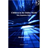 Children in the Online World: Risk, Regulation, Rights by Staksrud,Elisabeth, 9781409425502