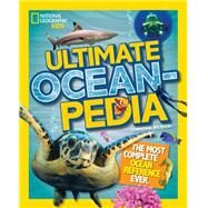 Ultimate Oceanpedia The Most Complete Ocean Reference Ever by WILSDON, CHRISTINA, 9781426325502