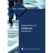 Federal Rules of Evidence Handbook, 2022–23 Edition by Unknown, 9781531025502