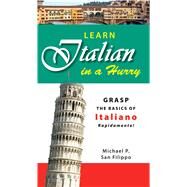 Learn Italian in a Hurry by San Filippo, Michael P., 9781598695502