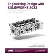 Engineering Design with SOLIDWORKS 2023: A Step-by-Step Project Based Approach Utilizing 3D Solid Modeling by David C. Planchard, 9781630575502