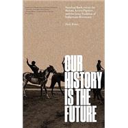 Our History Is the Future by Nick Estes, 9781804295502