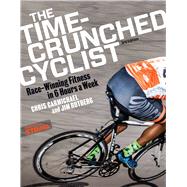 The Time-crunched Cyclist by Carmichael Chris; Rutberg Jim, 9781937715502