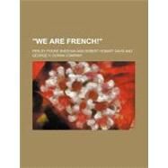 We Are French! by Sheehan, Perley Poore; Davis, Robert Hobart, 9780217145503