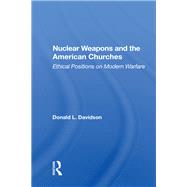 Nuclear Weapons and the American Churches by Davidson, Donald L., 9780367015503