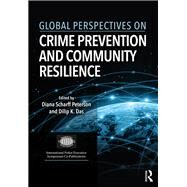 Global Perspectives on Crime Prevention and Community Resilience by Peterson, Diana Scharff; Das, Dilip K., 9780367875503